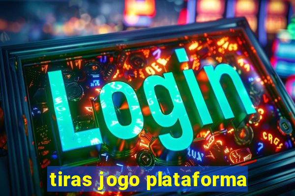 tiras jogo plataforma